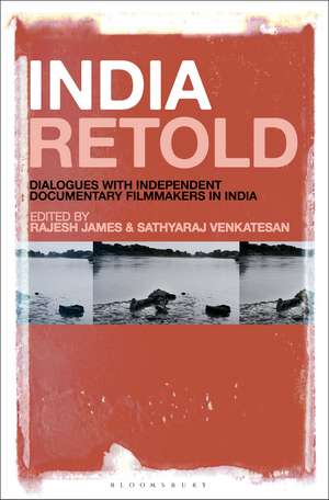 India Retold: Dialogues with Independent Documentary Filmmakers in India de Rajesh James