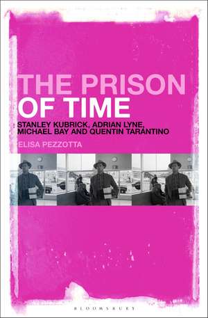 The Prison of Time: Stanley Kubrick, Adrian Lyne, Michael Bay and Quentin Tarantino de Elisa Pezzotta