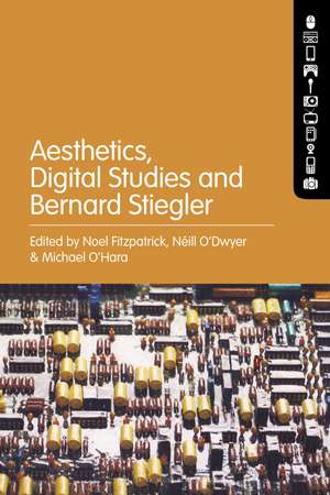 Aesthetics, Digital Studies and Bernard Stiegler de Noel Fitzpatrick