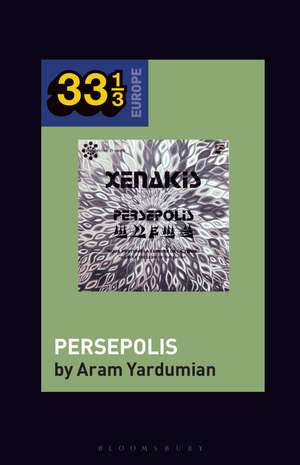 Iannis Xenakis’s Persepolis de Dr. Aram Yardumian