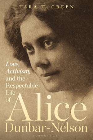 Love, Activism, and the Respectable Life of Alice Dunbar-Nelson de Professor Tara T. Green