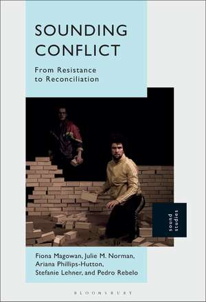 Sounding Conflict: From Resistance to Reconciliation de Fiona Magowan