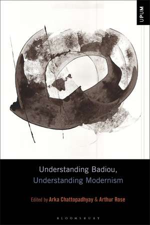 Understanding Badiou, Understanding Modernism de Arka Chattopadhyay