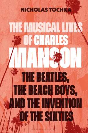 The Musical Lives of Charles Manson de Nicholas Tochka