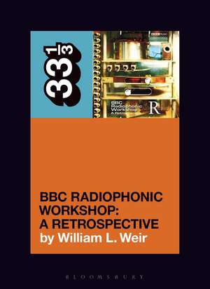 BBC Radiophonic Workshop's BBC Radiophonic Workshop - A Retrospective de William L. Weir