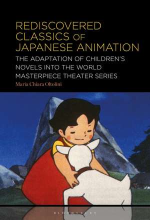 Rediscovered Classics of Japanese Animation: The Adaptation of Children’s Novels into the World Masterpiece Theater Series de Maria Chiara Oltolini