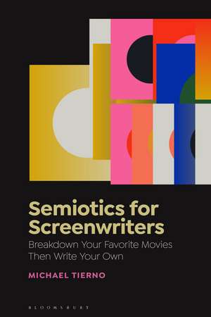 Semiotics for Screenwriters de Michael Tierno