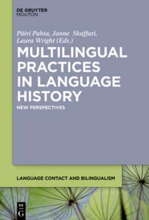 Multilingual Practices in Language History: New Perspectives de Päivi Pahta