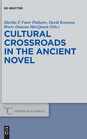 Cultural Crossroads in the Ancient Novel de Marilia P. Futre Pinheiro