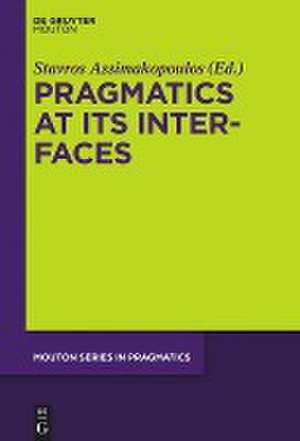 Pragmatics at its Interfaces de Stavros Assimakopoulos