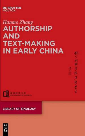 Authorship and Text-making in Early China de Hanmo Zhang