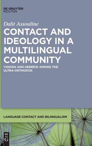 Contact and Ideology in a Multilingual Community de Dalit Assouline