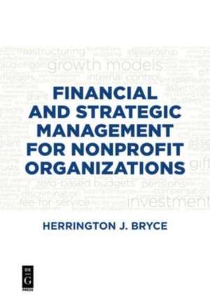 Financial and Strategic Management for Nonprofit Organizations, Fourth Edition de Herrington J. Bryce