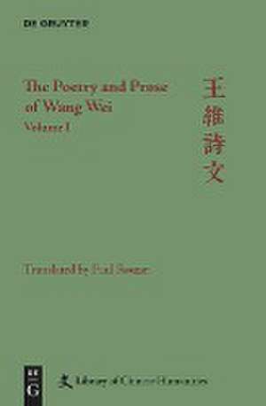 The Poetry and Prose of Wang Wei de Paul Rouzer