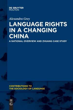 Language Rights in a Changing China de Alexandra Grey