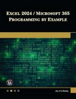 Excel 2024 / Microsoft 365 Programming By Example de Julitta Korol
