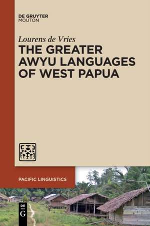 The Greater Awyu Languages of West Papua de Lourens De Vries