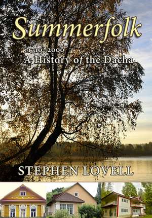 Summerfolk – A History of the Dacha, 1710–2000 de Stephen Lovell