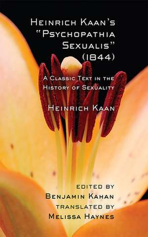 Heinrich Kaan`s "Psychopathia Sexualis" (1844) – A Classic Text in the History of Sexuality de Heinrich Kaan