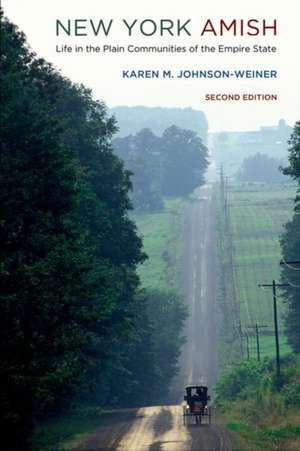 New York Amish – Life in the Plain Communities of the Empire State de Karen M. Johnson–weiner