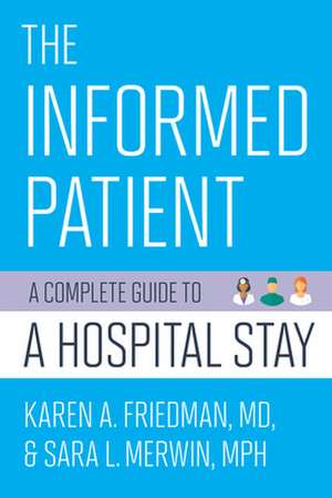 The Informed Patient – A Complete Guide to a Hospital Stay de Karen A. Friedman