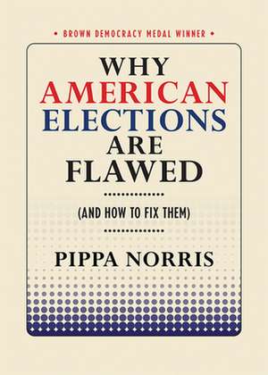 Why American Elections Are Flawed (And How to Fix Them) de Pippa Norris