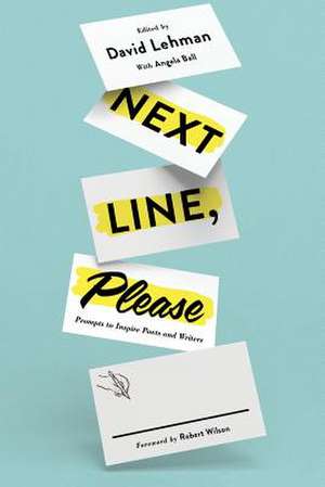 Next Line, Please – Prompts to Inspire Poets and Writers de David Lehman