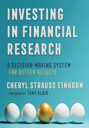 Investing in Financial Research – A Decision–Making System for Better Results de Cheryl Strauss Einhorn