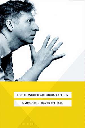 One Hundred Autobiographies – A Memoir de David Lehman