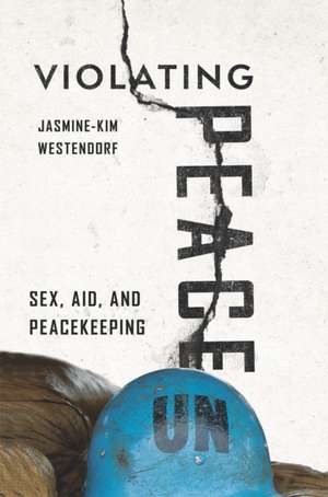 Violating Peace de Jasmine-Kim Westendorf