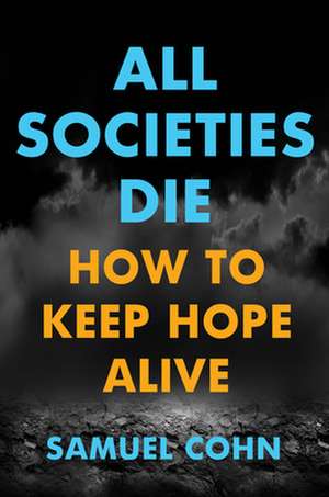 All Societies Die de Samuel Cohn