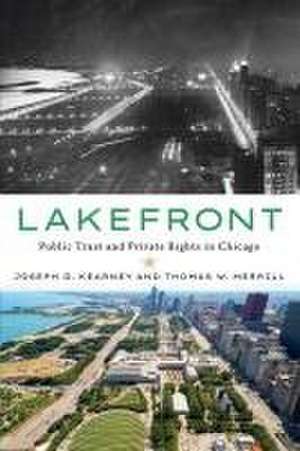 Lakefront – Public Trust and Private Rights in Chicago de Joseph D. Kearney