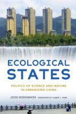 Ecological States – Politics of Science and Nature in Urbanizing China de Jesse Rodenbiker