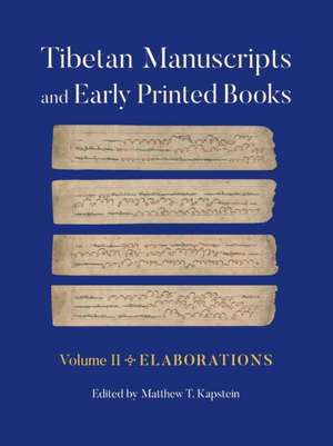 Tibetan Manuscripts and Early Printed Books, Vol – Elaborations de Matthew T. Kapstein