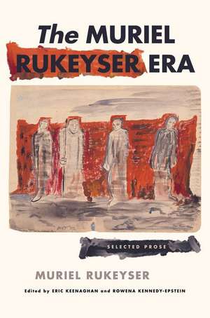 The Muriel Rukeyser Era – Selected Prose de Muriel Rukeyser