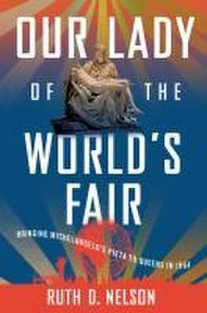 Our Lady of the World's Fair de Ruth D Nelson