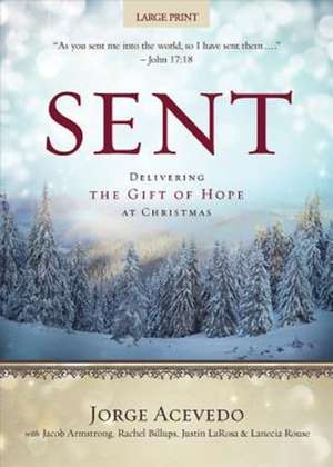 Sent: Delivering the Gift of Hope at Christmas de Jorge Acevedo