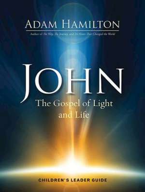 John Children's: The Gospel of Light and Life de Adam Hamilton