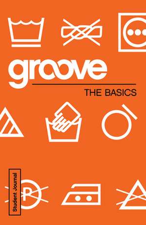 Groove: The Basics Student Journal de Michael Adkins