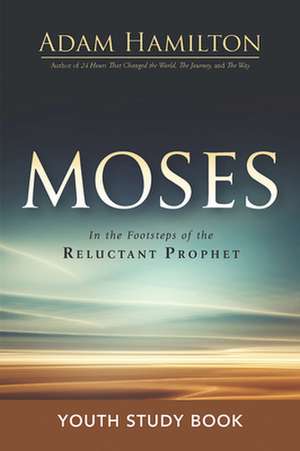 Moses Youth Study Book de Adam Hamilton