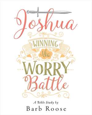 Joshua - Women's Bible Study Participant Workbook de Barb Roose