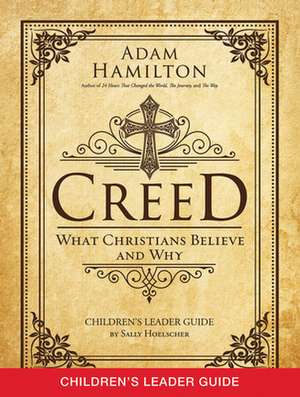 Creed Children's Leader Guide de Adam Hamilton