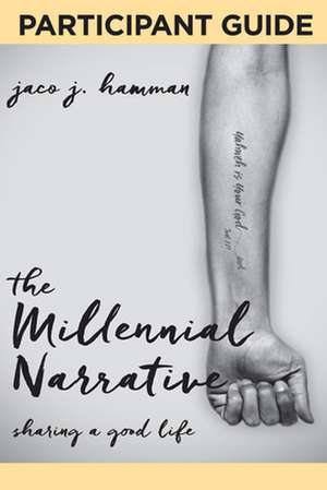 The Millennial Narrative: Participant Guide de Jaco J Hamman