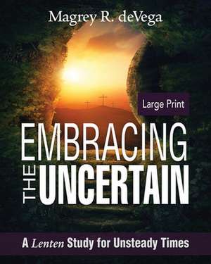 Embracing the Uncertain [Large Print] de Magrey Devega