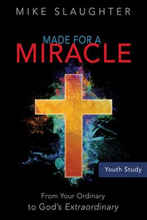 Made for a Miracle Youth Study Book de Mike Slaughter