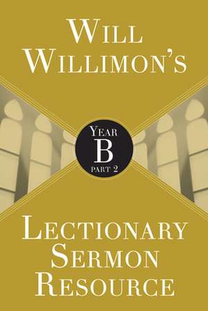 Will Willimon's Lectionary Sermon Resource de Willimon, William H.