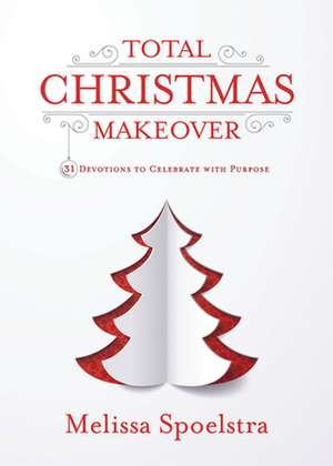 Total Christmas Makeover de Melissa Spoelstra