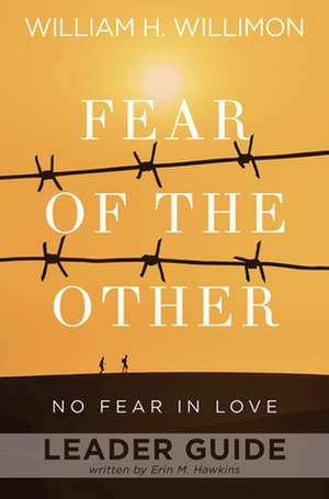 Fear of the Other Leader Guide de William H Willimon