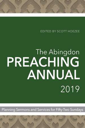 Abingdon Preaching Annual 2019 de Scott Hoezee