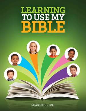 Learning to Use My Bible Leader Guide de Various